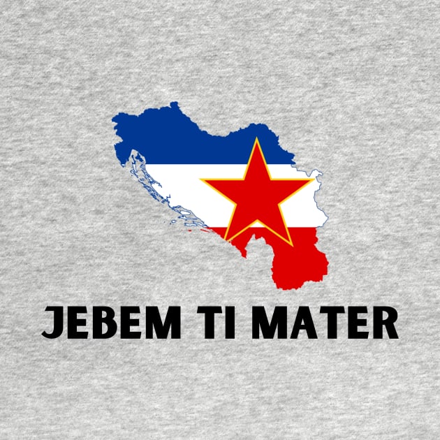 Jebem ti mater by ZdravieTees